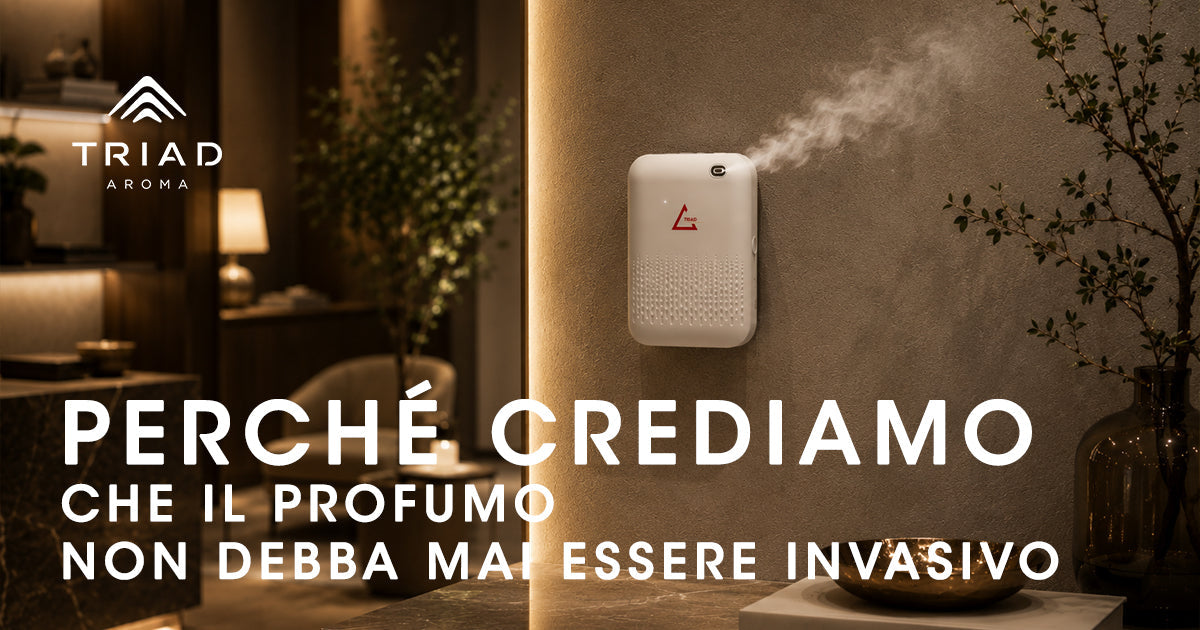 Perché crediamo che il profumo non debba mai essere invasivo