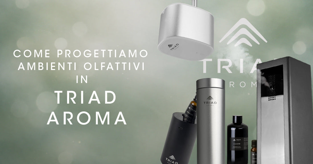 Come progettiamo ambienti olfattivi in Triad Aroma