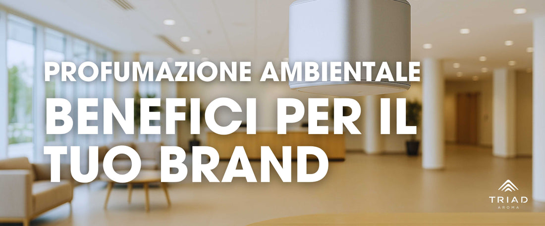 I benefici della profumazione ambientale nel branding