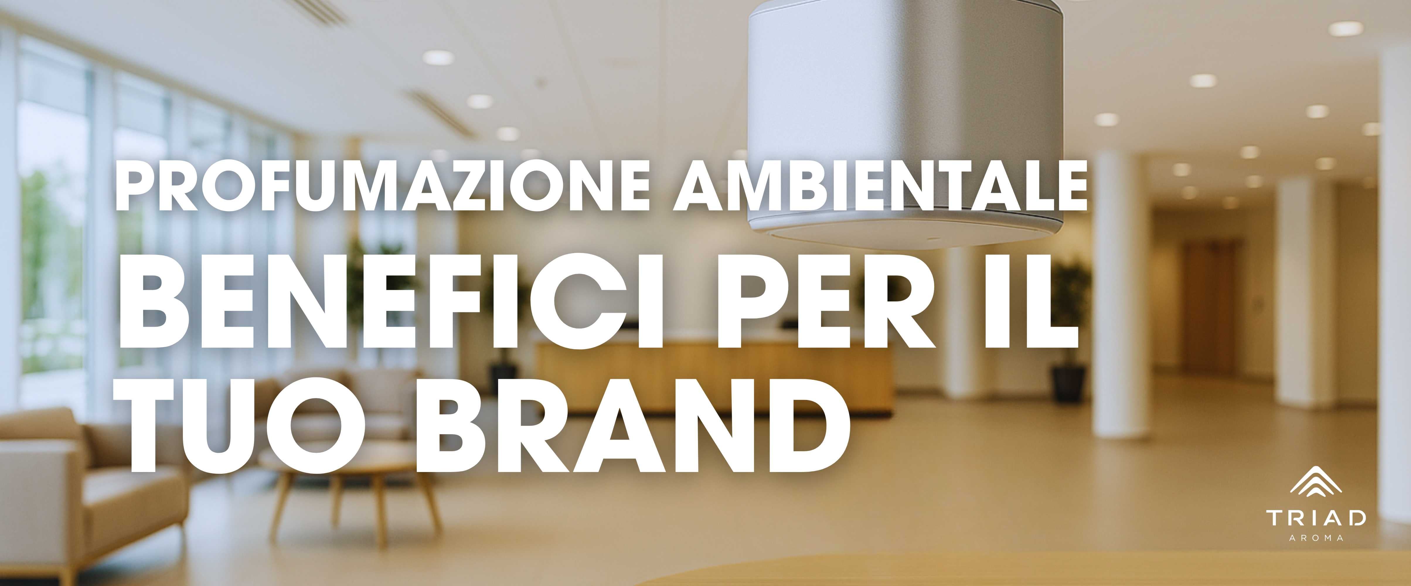 I benefici della profumazione ambientale nel branding